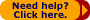 Need Help? Click here.