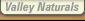 Valley Naturals