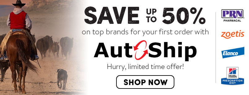 Save up to 50% on PRN, Zoetis, Elanco and Hill's first time Auto-Ship orders