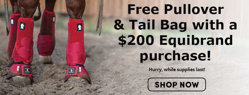 Free Pullover & Tail Bag with a $200 Equibrand purchase! Hurry, while supplies last!