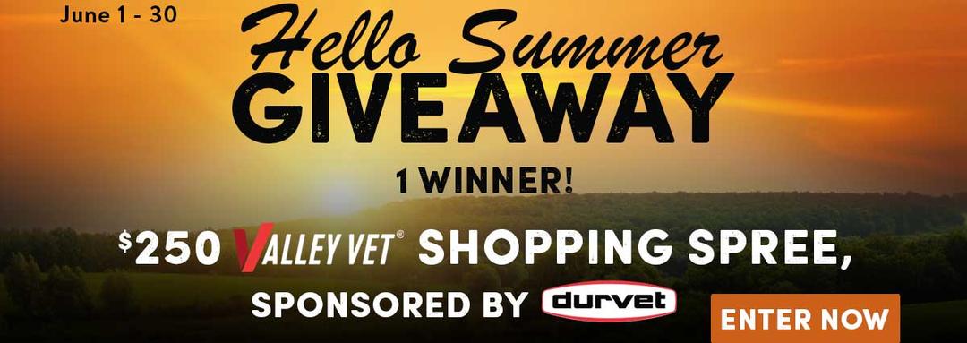 Hello Summer Giveaway - $250 Valley Vet Shopping Spree, Sponsored by durvet. 1 Winner.