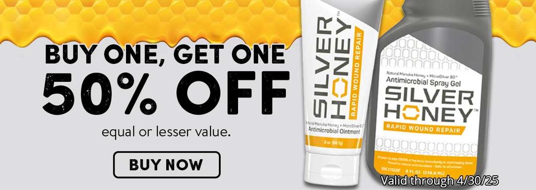 Silver Honey - Buy one, Get one 50% Off (equal or lesser value). Expires 4-30-25.
