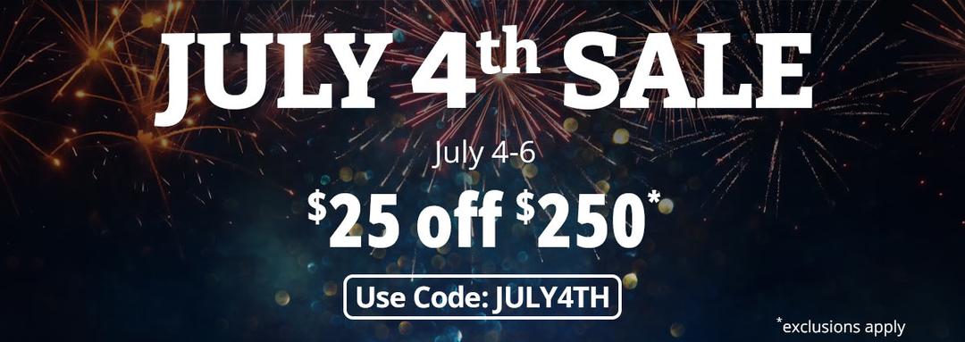 July 4th Sale - $25 off your $250 purchase. Use Code: JULY4TH. Valid July 4-6. Exclusioins apply.